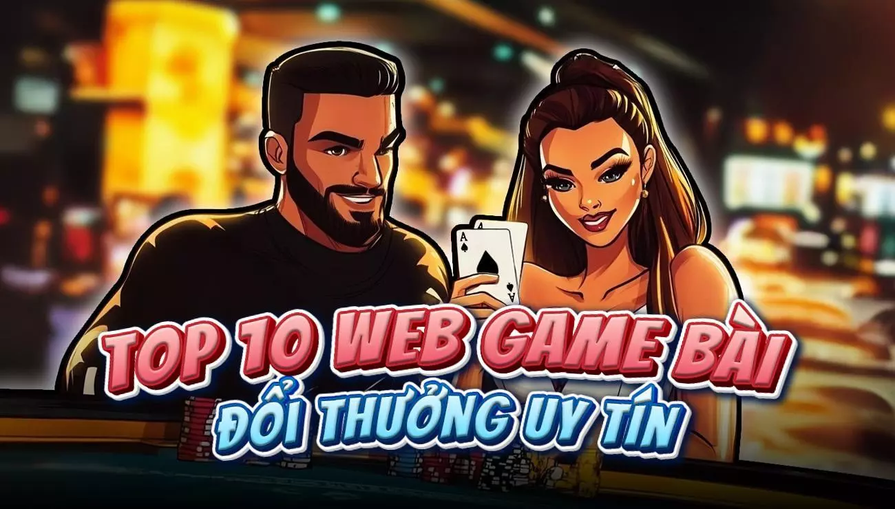 Top 10 Game bài đổi thưởng Online UY TÍN 2025